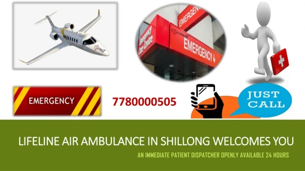 Get Availed by Lifeline Air Ambulance in Shillong 24/7