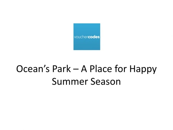 Ocean’s Park – A Place for Happy Summer Season