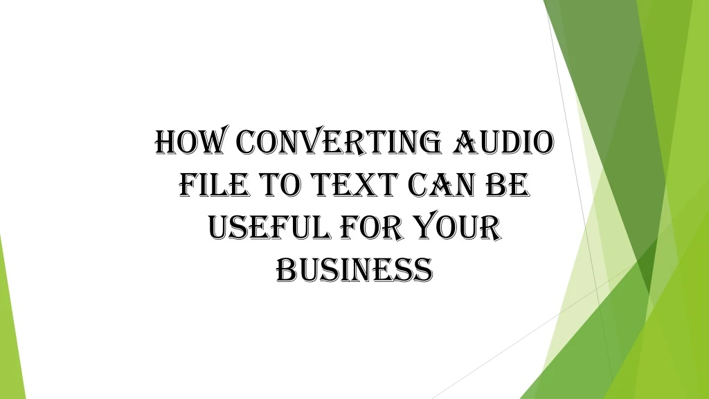 how converting audio file to text can be useful