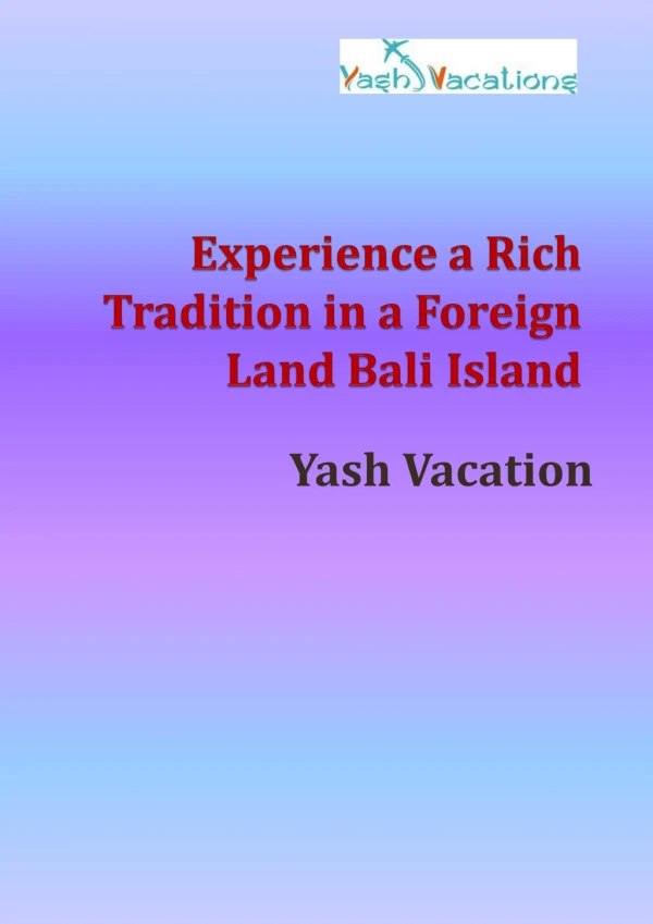 Experience a rich tradition in a foreign land bali island