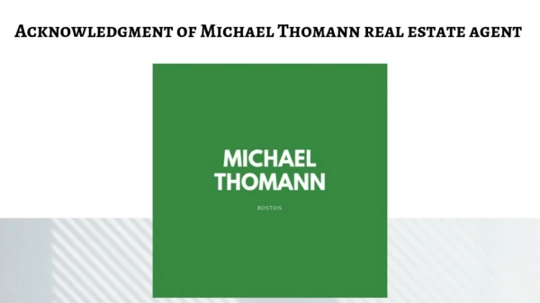 Acknowledgment of Michael Thomann real estate agent