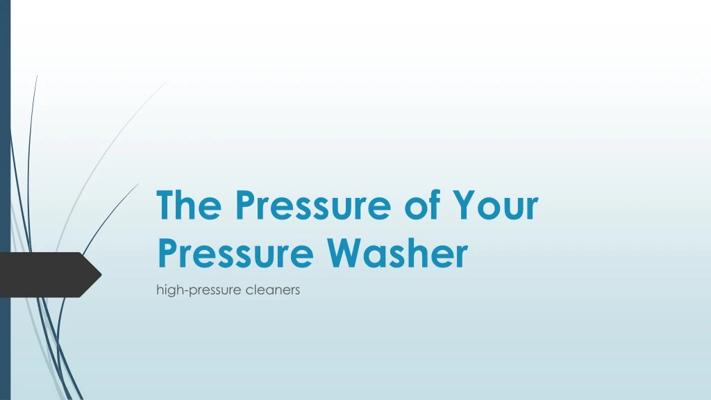 the pressure of your pressure washer