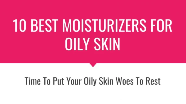 10 Best Moisturizers For Oily Skin