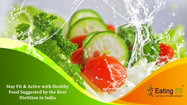Stay Fit & Active with Healthy Food Suggested by the Best DIetician in India