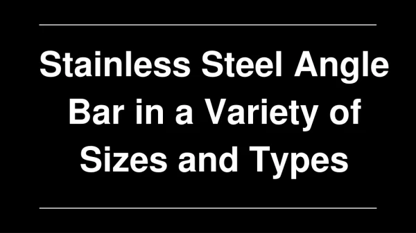 Stainless Steel Angle Bar in a Variety of Sizes and Types