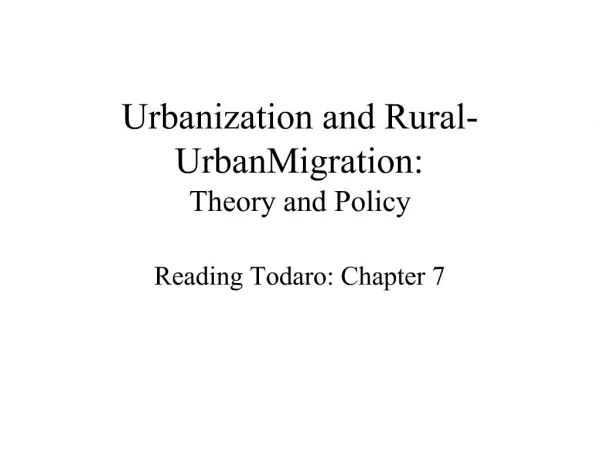 Urbanization and Rural-UrbanMigration: Theory and Policy