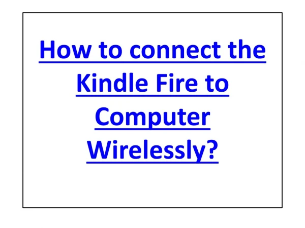 How to connect the Kindle Fire to Computer Wirelessly?