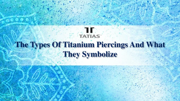 The Types Of Titanium Piercings And What They Symbolize
