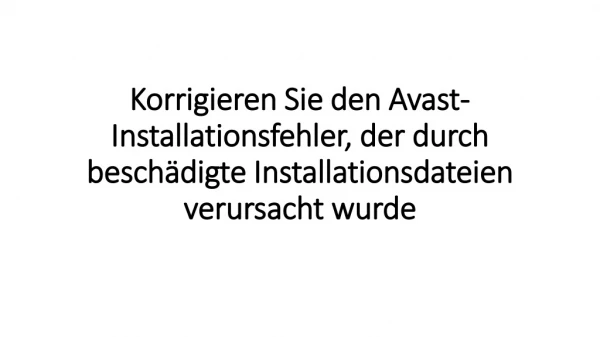 Korrigieren Sie den Avast-Installationsfehler, der durch beschädigte Installationsdateien verursacht wurde