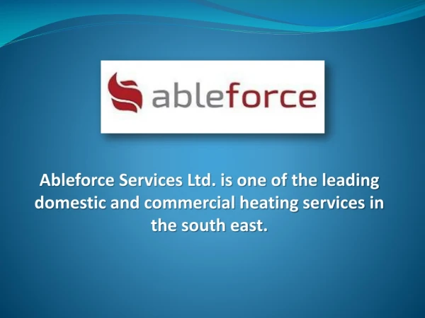 Ableforce Services Ltd. - Boiler Repair Experts in South East