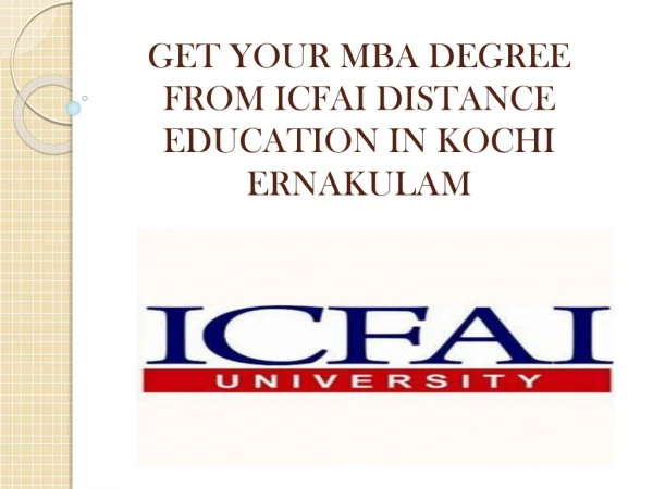 GET YOUR MBA DEGREE FROM ICFAI DISTANCE EDUCATION IN KOCHI ERNAKULAM
