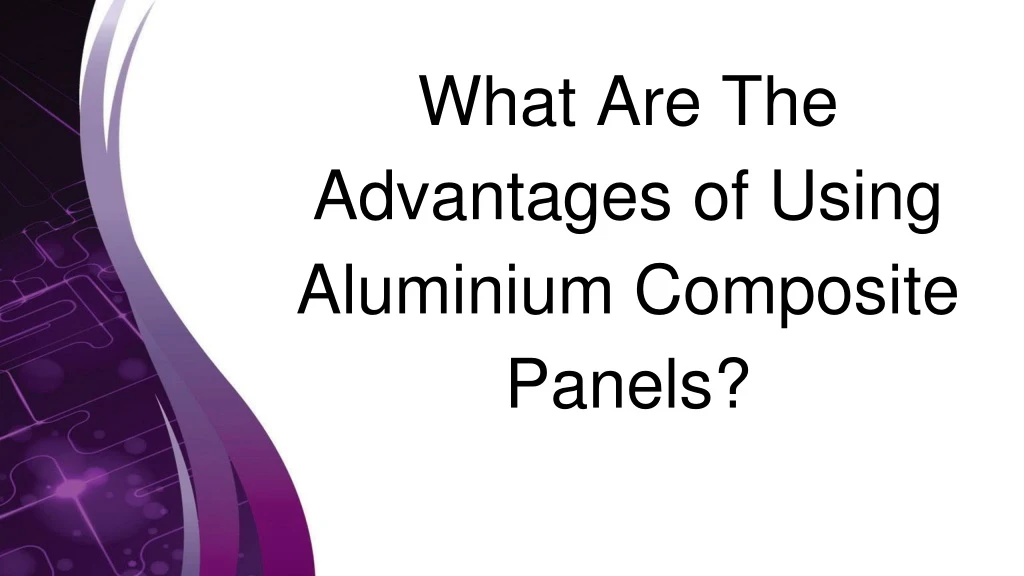 what are the advantages of using aluminium composite panels