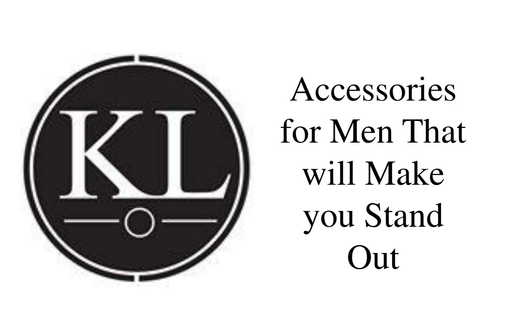 accessories for men that will make you stand out