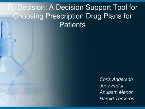 R x Decision : A Decision S upport Tool for Choosing Prescription Drug Plans for Patients