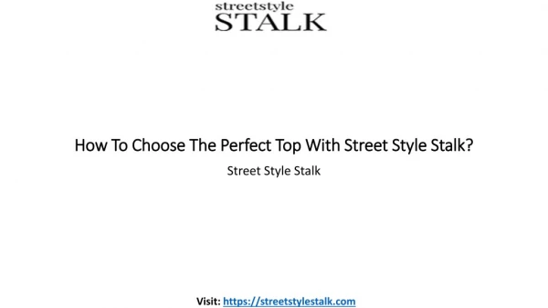 Choose The Perfect Top With Street Style Stalk