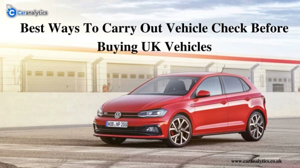 Best Ways To Carry Out Vehicle Check Before Buying UK Vehicles