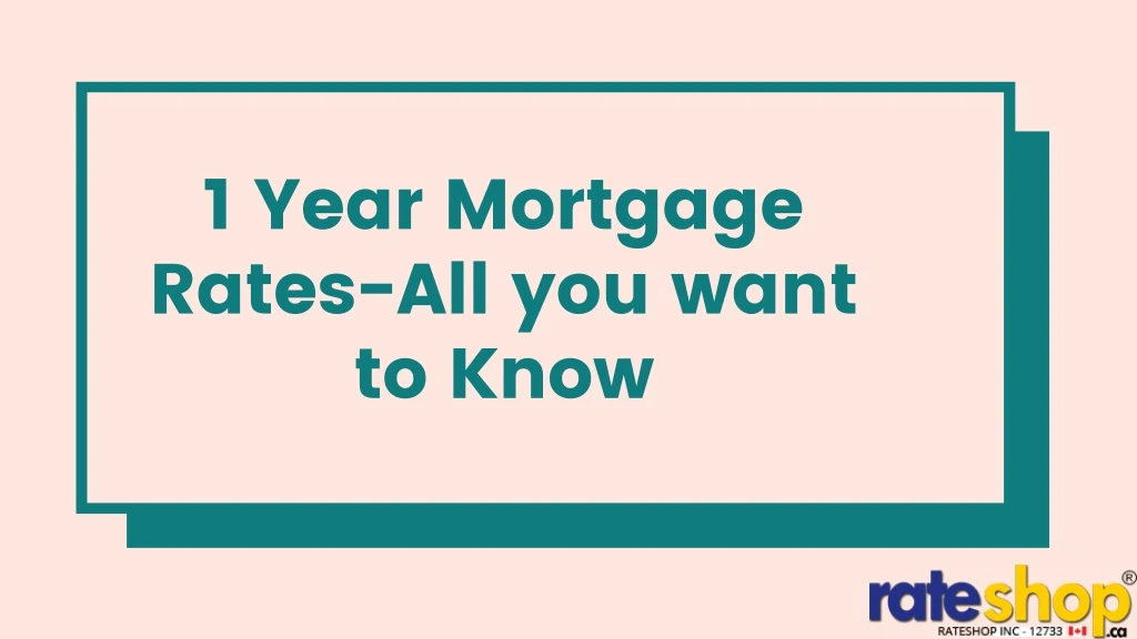 1 year mortgage rates all you want to know