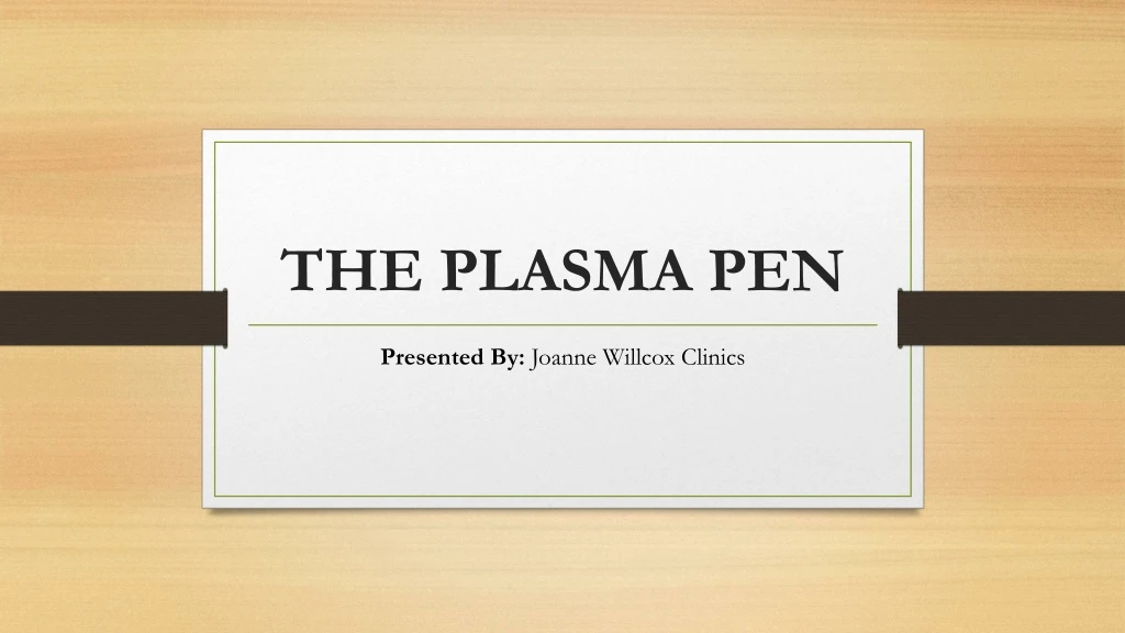 the plasma pen
