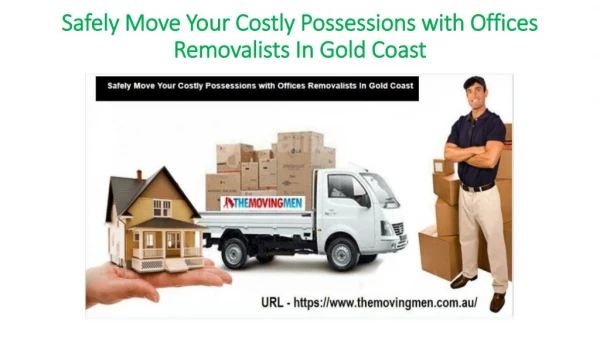 Safely Move Your Costly Possessions with Offices Removalists In Gold Coast