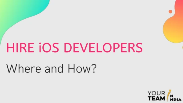 A Comprehensive Guide to Hire iOS Developers for your Next Project
