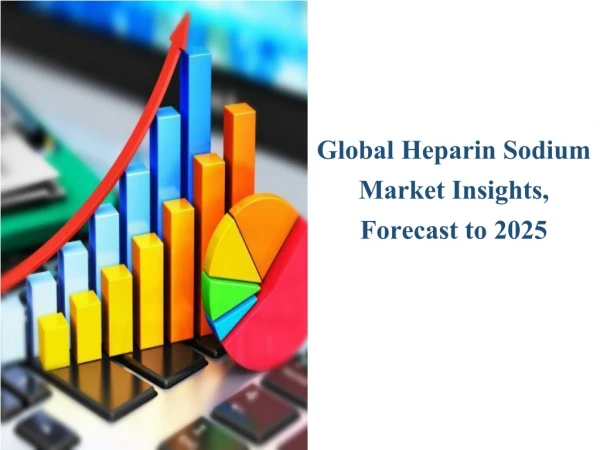 Current Information About Heparin Sodium Market Report 2019
