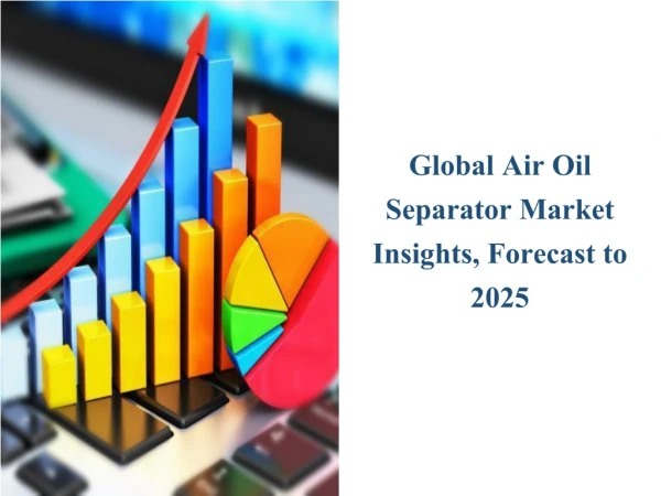 Current Information About Air Oil Separator Market Report 2019