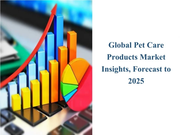 Current Information About Pet Care Products Market Report 2019