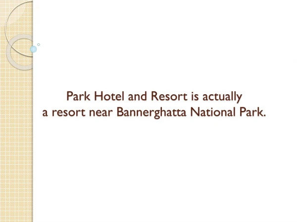 Resort near Bannerghatta National Park