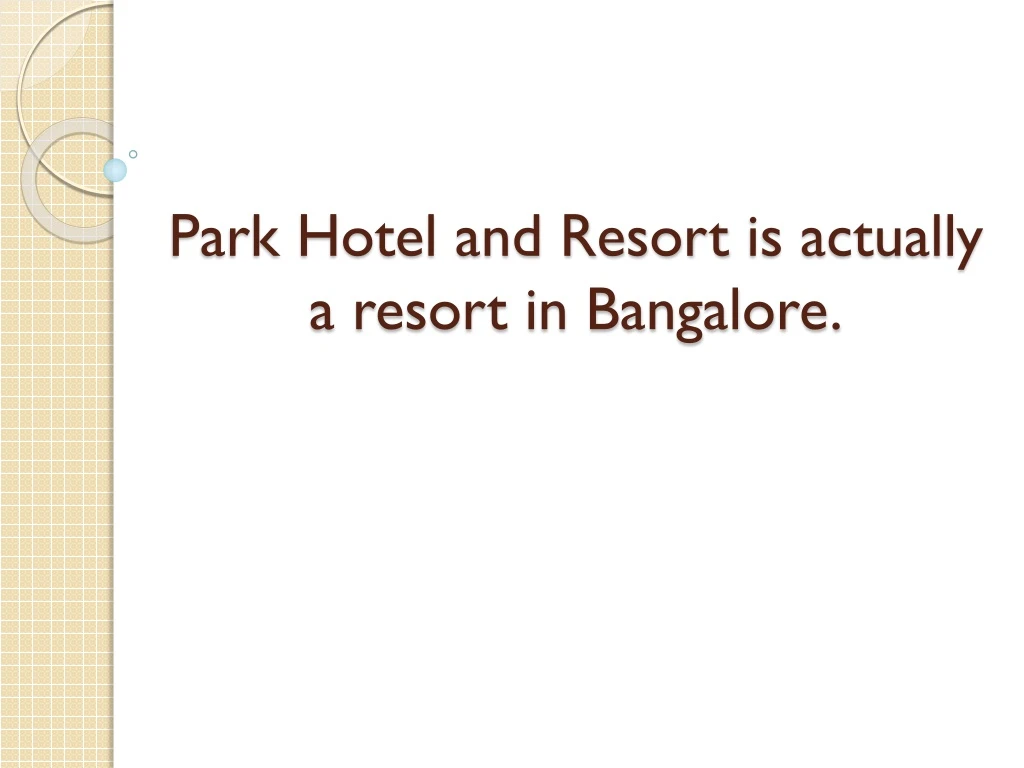 park hotel and resort is actually a r esort in bangalore