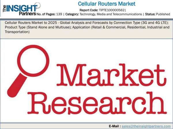 Cellular Routers Market to 2025 - Global Analysis and Forecasts by Connection Type (3G and 4G LTE); Product Type (Stand