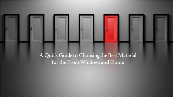 Guide to Choosing the Best Material for the Front Windows and Doors