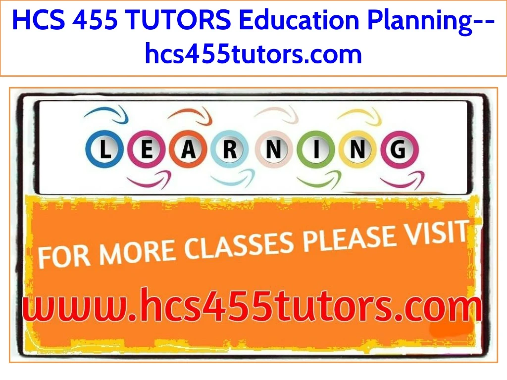 hcs 455 tutors education planning hcs455tutors com