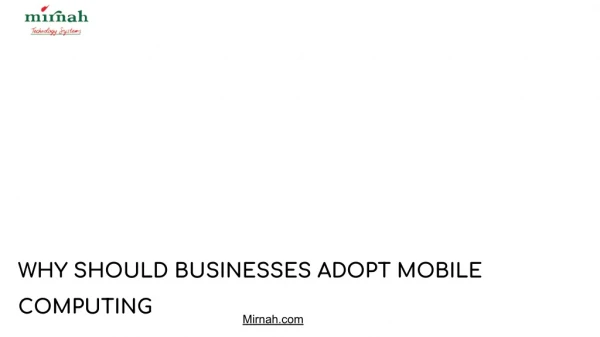 Why Should business adopt mobile computing