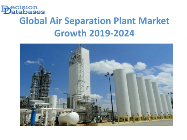 Global Air Separation Plant Market Growth Projection to 2024