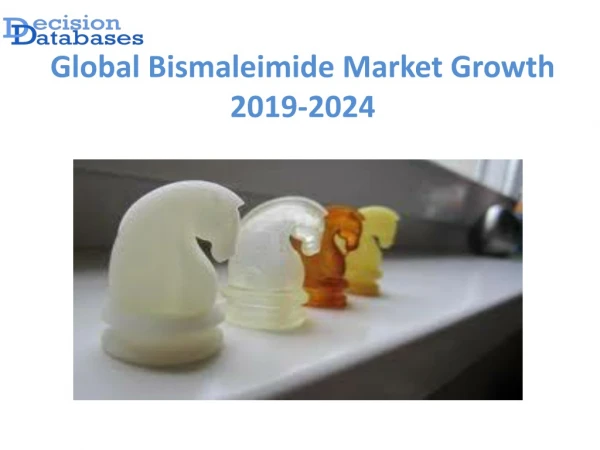 Global Bismaleimide Market Growth Projection to 2024