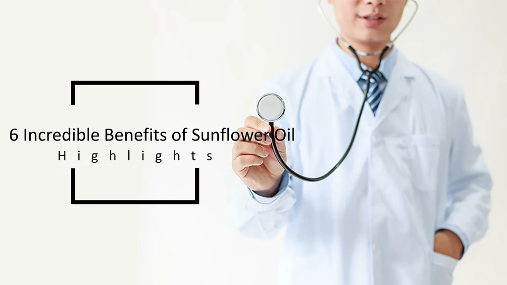 6 incredible benefits of sunflower oil