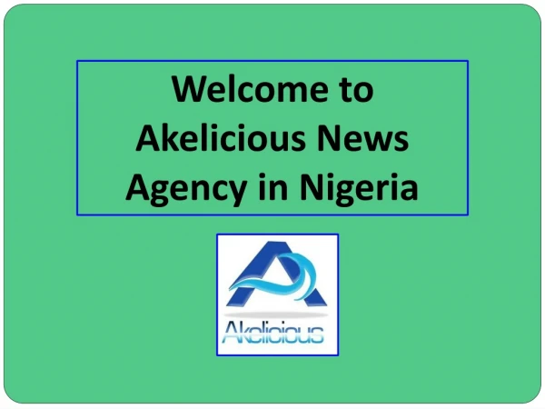One Stop Shop for Read Latest Nigeria News Now on Akelicious