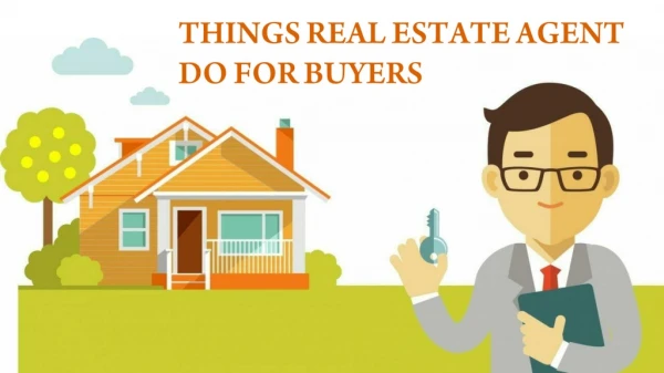 THINGS REAL ESTATE AGENT DO FOR BUYERS