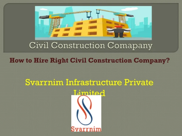How to Hire Right Civil Construction Company- Svarrniminfra