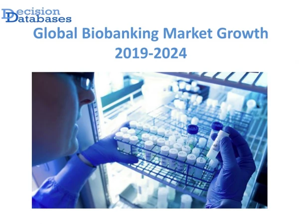 Global Biobanking Market anticipates growth by 2024