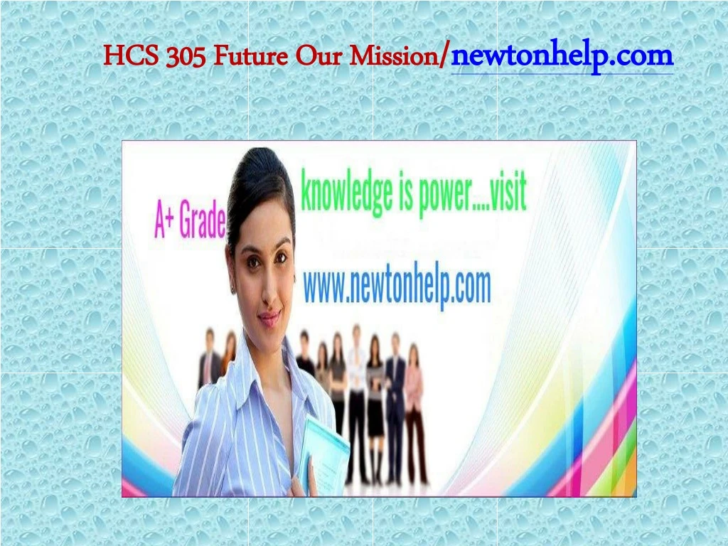 hcs 305 future our mission newtonhelp com