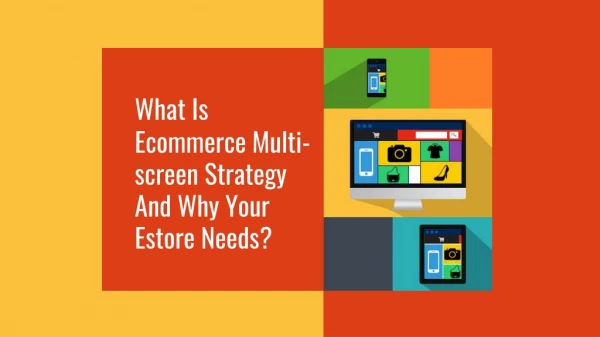 What is eCommerce Multi-Screen Strategy and why your eStore needs?
