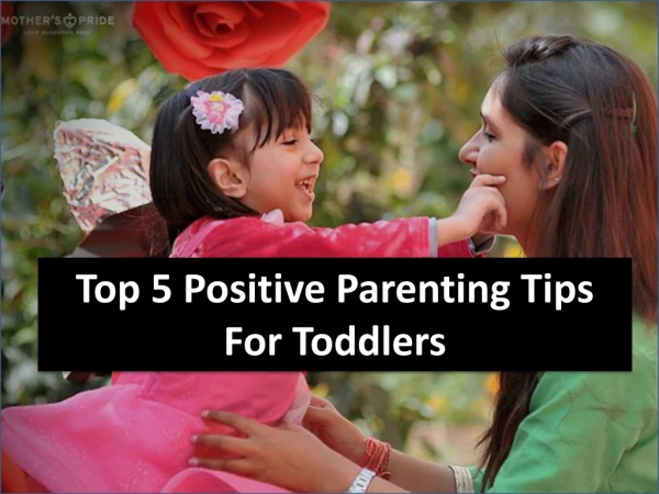 Top 5 Positive Parenting Tips For Toddlers