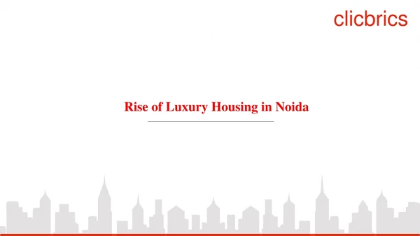 Rise of Luxury Housing in Noida | clicbrics
