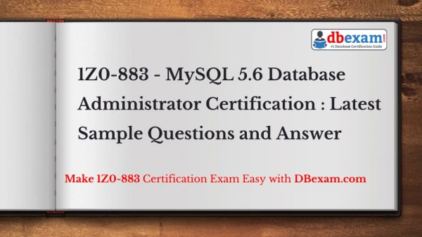1Z0-883 - MySQL 5.6 Database Administrator Certification : Latest Sample Questions and Answer
