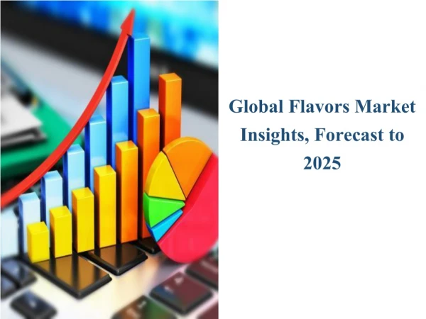 Current Information About Flavors Market Report 2019