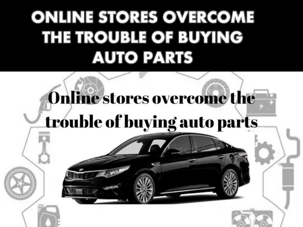 Online Stores Overcome The Trouble Of Buying Auto Parts