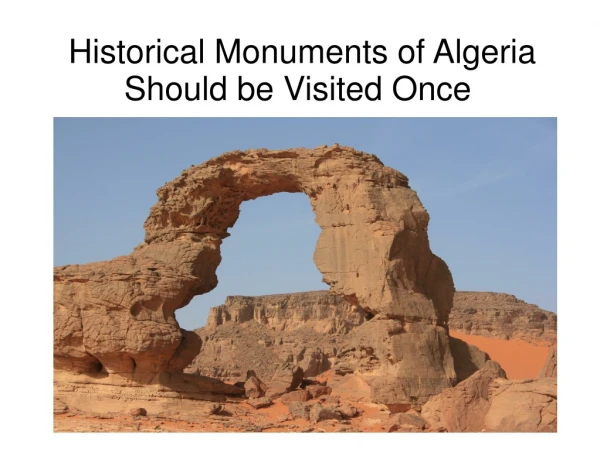 Historical Monuments of Algeria Should be Visited Once