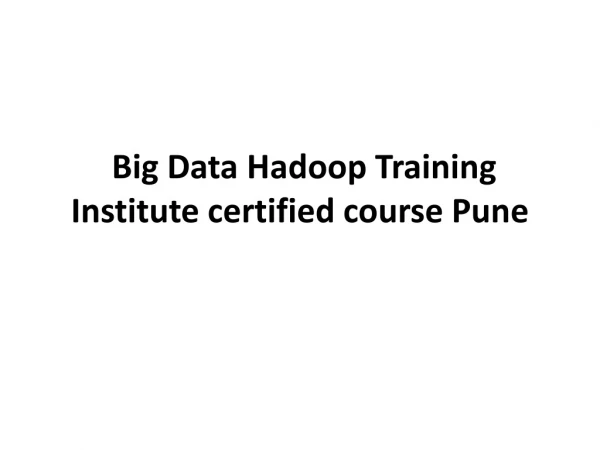 Big Data Hadoop Training Institute certified course in Pune