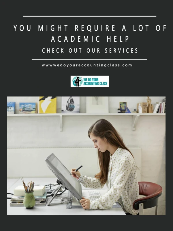 You might require a lot of academic help. Check out our services.